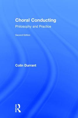 Choral Conducting: Philosophy and Practice - Durrant, Colin