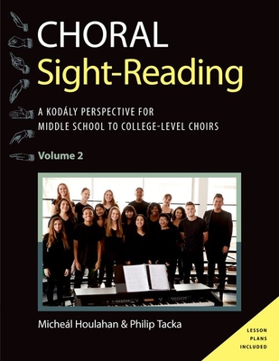 Choral Sight Reading: A Kodly Perspective for Middle School to College-Level Choirs, Volume 2 - Houlahan, Michel, and Tacka, Philip