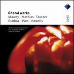 Choral Works by Mawby, Mathias, Tavener, Rubbra, Pärt & Howells
