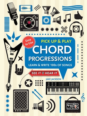 Chord Progressions (Pick Up and Play): Learn & Write 100s of Songs - Jackson, Jake