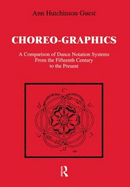 Choreographics: A Comparison of Dance Notation Systems from the Fifteenth Century to the Present