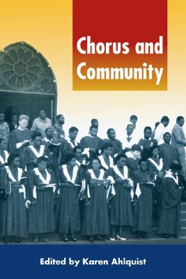 Chorus and Community - Ahlquist, Karen (Editor)