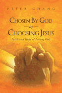 Chosen by God by Choosing Jesus: Faith and Hope of Loving God