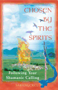 Chosen by the Spirits: Following Your Shamanic Calling