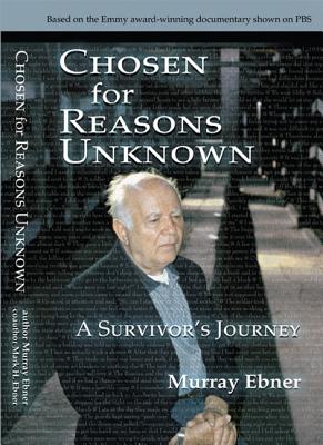 Chosen for Reasons Unknown: A Survivor's Journey - Ebner, Mark