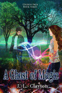 Chosen Saga Book Three: A Ghost of Magic