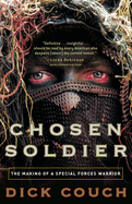 Chosen Soldier: The Making of a Special Forces Warrior