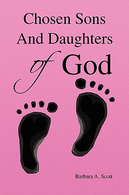 Chosen Sons and Daughters of God - Scott, Barbara A