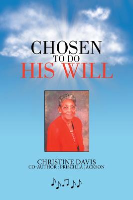 Chosen to Do His Will - Davis, Christine, and Jackson, Priscilla