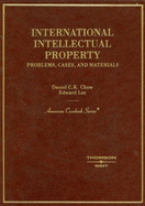 Chow and Lee's International Intellectual Property: Problems, Cases, and Materials