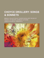 Choyce Drollery: Songs & Sonnets. Being a Collection of Divers Excellent Pieces of Poetry, of Several Eminent Authors