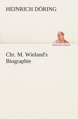 Chr. M. Wieland's Biographie - Doring, Heinrich