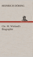 Chr. M. Wieland's Biographie