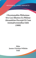 Chrestomathia Philoniana Sive Loci Illustres Ex Philone Alexandrino Decerpti Et Cum Animadversionibus Editi (1800)