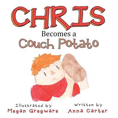 Chris Becomes a Couch Potato - Carter, Anna