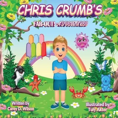 Chris Crumb's FAR-OUT! Adventures - Wilson, Carey D