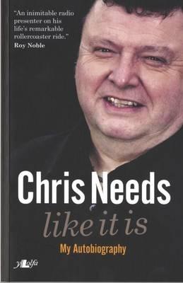 Chris Needs ? Like It Is, My Autobiography: My Autobiography - Needs, Chris, and Price, Hayden (Editor)