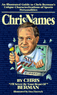 Chrisnames: An Illustrated Guide to Chris Berman's Unique Characterizations of Sports Personalities