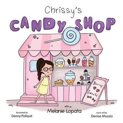 Chrissy's Candy Shop - Lopata, Melanie, and Merrill, Nay (Editor)