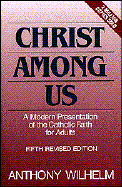 Christ Among Us: A Modern Presentation of the Catholic Faith for Adults