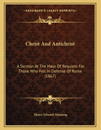 Christ and Antichrist: A Sermon at the Mass of Requiem for Those Who Fell in Defence of Rome
