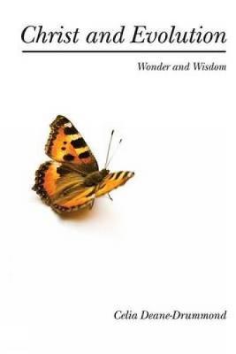 Christ and Evolution: Wonder and Wisdom - Deane-Drummond, Celia E.