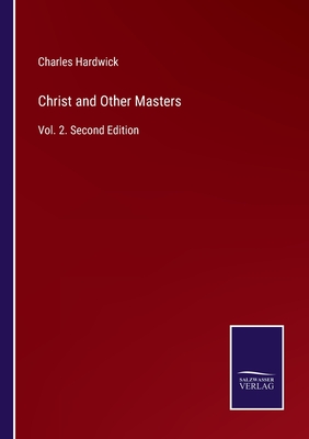 Christ and Other Masters: Vol. 2. Second Edition - Hardwick, Charles
