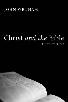 Christ and the Bible - Wenham, John