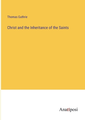 Christ and the Inheritance of the Saints - Guthrie, Thomas