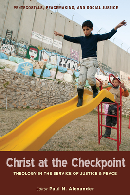 Christ at the Checkpoint - Alexander, Paul (Editor)