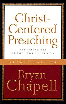 Christ-Centered Preaching: Redeeming the Expository Sermon - Chapell, Bryan