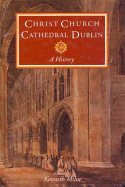 Christ Church Cathedral Dublin: A History