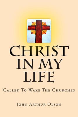 Christ In My Life; Called To Wake The Churches - Zimmerman, Virginia Q, and Olson, John Arthur