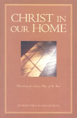 Christ in Our Home: Devotions for Every Day of the Year - Klug, Ronald (Introduction by)