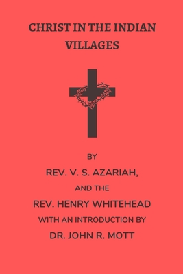Christ in the Indian Villages - Whitehead, Henry, and Azariah, V S