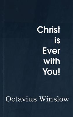 Christ Is Ever with You! - Winslow, Octavius