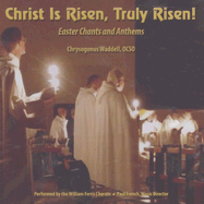 Christ Is Risen, Truly Risen: Easter Chants and Anthems