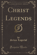 Christ Legends (Classic Reprint)