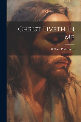 Christ Liveth In Me - Breed, William Pratt