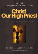 Christ Our High Priest: Let Us Confidently Welcome Christ Our High Priest - Spiritual Exercises with Pope Benedict Xvi.