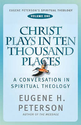 Christ Plays In Ten Thousand Places - Peterson, Eugene