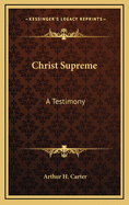 Christ Supreme: A Testimony