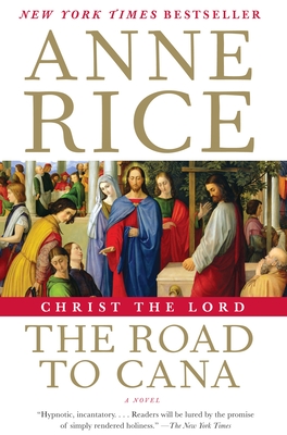 Christ the Lord: The Road to Cana - Rice, Anne