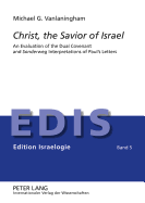 Christ, the Savior of Israel: An Evaluation of the Dual Covenant and "Sonderweg" Interpretations of Paul's Letters