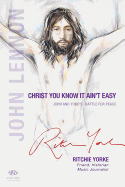 Christ You Know It Ain't Easy: John and Yoko's Battle for Peace