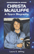 Christa McAuliffe: A Space Biography - Jeffrey, Laura S