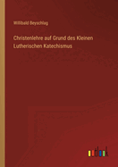 Christenlehre auf Grund des Kleinen Lutherischen Katechismus