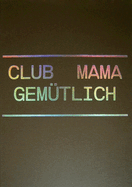 Christiaan Bastiaans: Club Mama Gemutlich