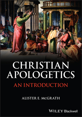 Christian Apologetics: An Introduction - McGrath, Alister E.