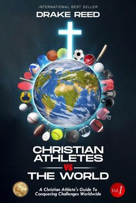 Christian Athletes vs The World, Vol.1: A Christian Athlete's Guide to Conquering Challenges Worldwide (What to Know Before You Go) - Reed, Drake